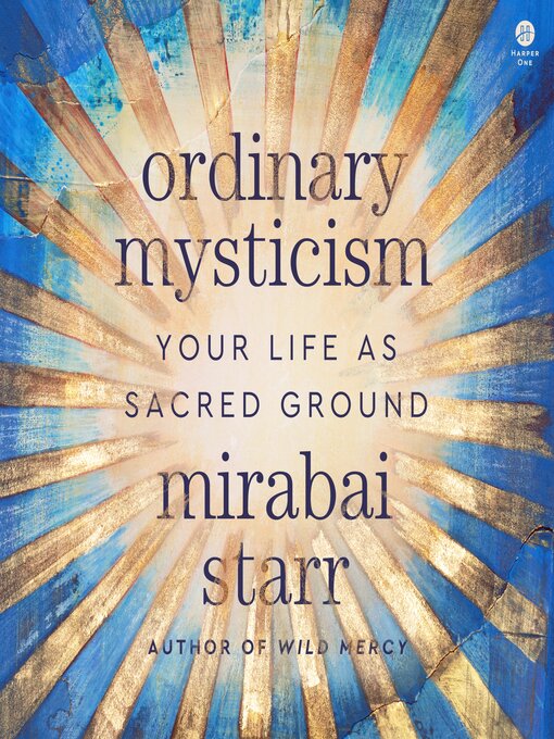 Title details for Ordinary Mysticism by Mirabai Starr - Wait list